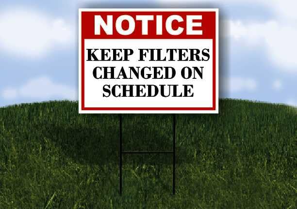 Keep Filters Changed On Schedule Notice 1 Single Sided 18x24 in. Yard Road Sign by WorkHouseSigns