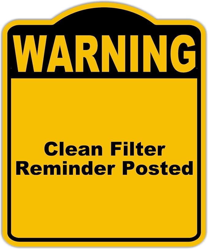 Clean Filter Reminder Posted Warning Yellow Black Aluminum Composite Sign 15 x by WorkHouseSigns