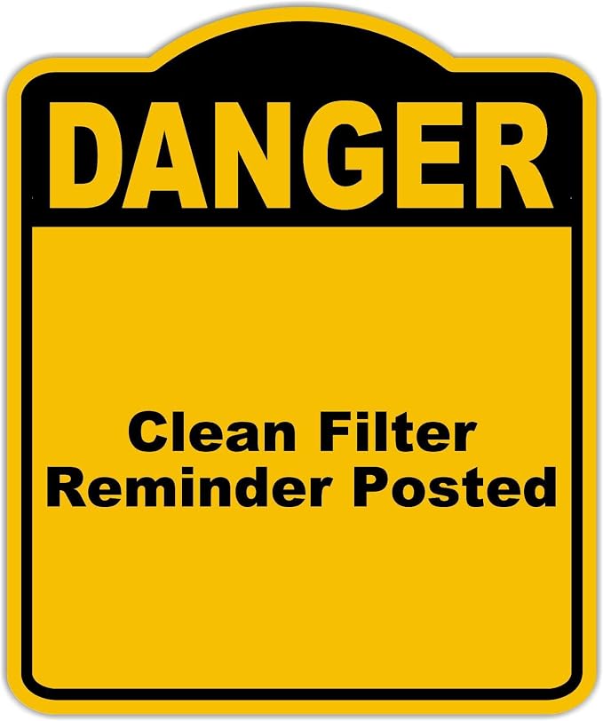 Clean Filter Reminder Posted Danger Yellow Black Aluminum Composite Sign 8.5 x by WorkHouseSigns