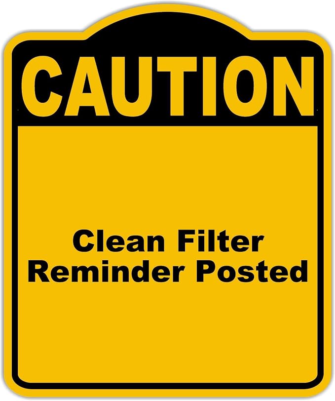 Clean Filter Reminder Posted Caution Yellow Black Aluminum Composite Sign 15 x by WorkHouseSigns